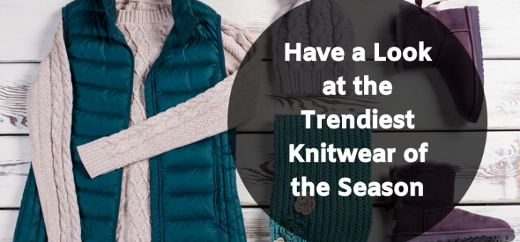 Have a Look at the Trendiest Knitwear of the Season